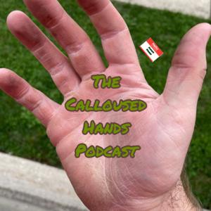 The Calloused Hands Podcast