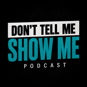 Don't Tell Me Show Me