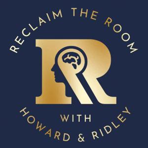 Reclaim the Room with Howard & Ridley