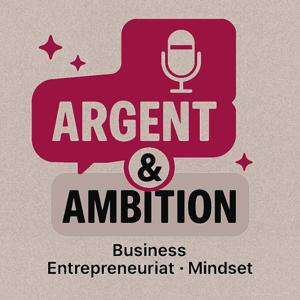 Argent & Ambition — Le podcast des entrepreneures