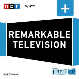 Fresh Air: Remarkable TV