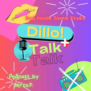 DILLO! TALK TALK