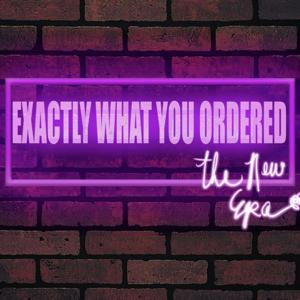 Exactly What You Ordered