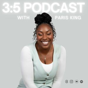 3:5 Podcast with Paris King