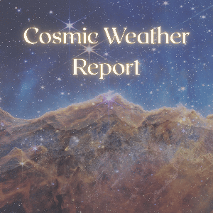Cosmic Weather Report