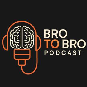 Bro to Bro Podcast