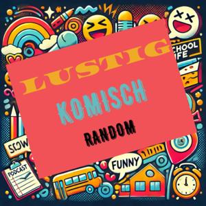 LUSTIG, KOMISCH, RANDOM