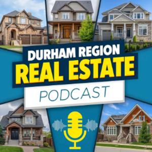#1 Durham Region Real Estate Podcast