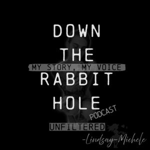 Down The Rabbit Hole: Unfiltered