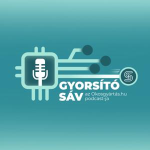 Gyorsítósáv - az Okosgyártás.hu podcast-ja