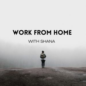 Work From Home with Shana