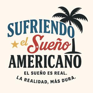 Sufriendo el Sueño Americano