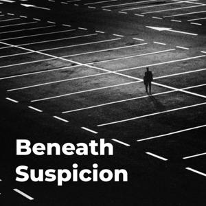 Beneath Suspicion