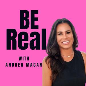 Be Real with Andrea Macan