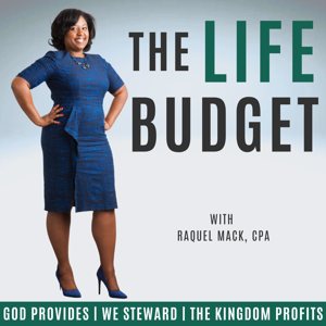 The Life Budget Podcast | God Provides, We Steward, The Kingdom Profits