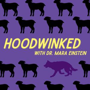 Hoodwinked with Dr. Mara Einstein