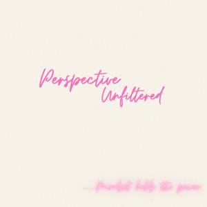 Perspective unfiltered🎙️💗
