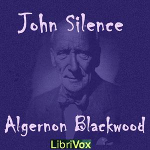 John Silence by Algernon Blackwood (1869 - 1951)