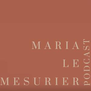 MARIA LE MESURIER | PODCAST