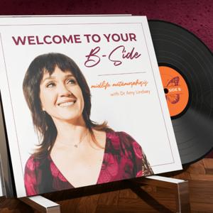 Welcome to Your B-Side | Midlife Metamorphosis
