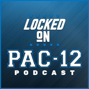 Locked On Pac-12 - Daily College Football and Basketball Podcast
