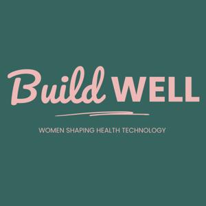 Build Well: Women Shaping Health Technology