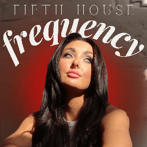 Fifth House Frequency