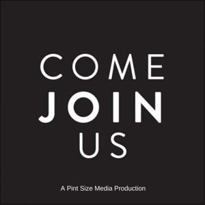 Come Join Us Podcast