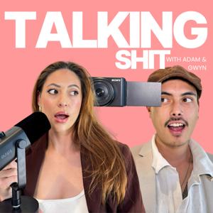 Talking Shit with Adam and Gwyn