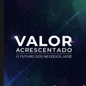 Valor Acrescentado - O futuro dos negócios, hoje