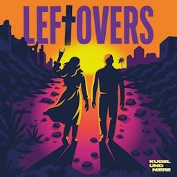LEFTOVERS – Der Podcast von Tod und Freundschaft.