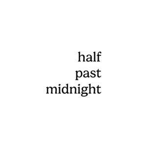 half past midnight