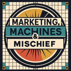 Marketing, Machines & Mischief