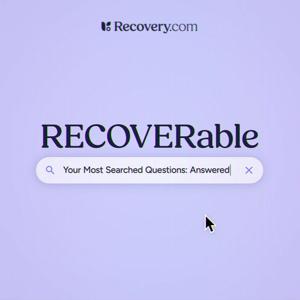 RECOVERable: Experts Answer the Internet’s Biggest Mental Health Questions