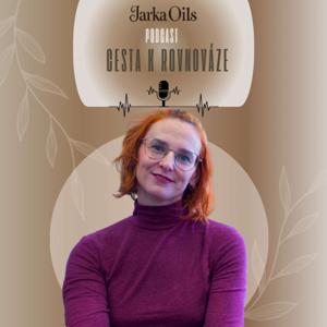 JarkaOils Podcast: Cesta k rovnováze