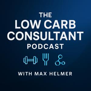 The Low Carb Consultant by Max Helmer The Low Carb Consultant