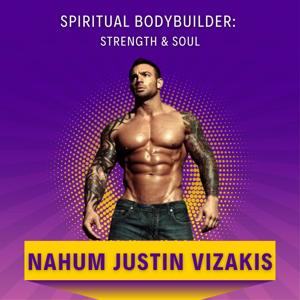 Spiritual Bodybuilder: Strength & Soul
