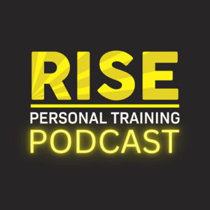 Rise Personal Training Podcast