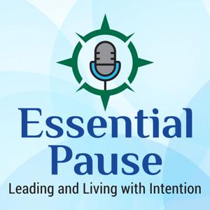 Essential Pause: Leading and Living with Intention