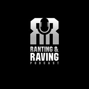 The Ranting & Raving Podcast - With Wayne Scott-Fox & Micky Williams
