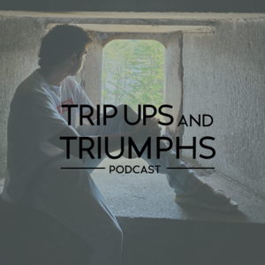 Trip Ups and Triumphs