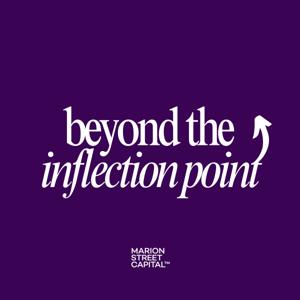 Beyond the Inflection Point by Marion Street Capital