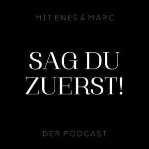 Sag Du Zuerst! Der Podcast