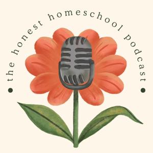 The Honest Homeschool Podcast