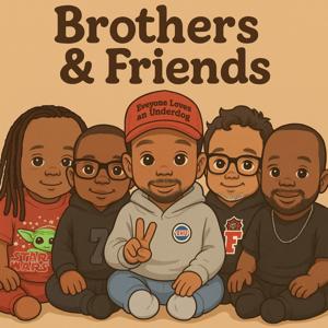 Brothers & Friends Podcast