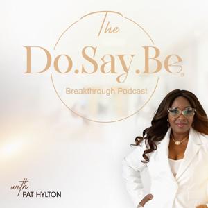 The DO. SAY. BE. Breakthrough Podcast