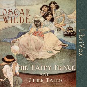 Happy Prince and Other Tales, The by Oscar Wilde (1854 - 1900)