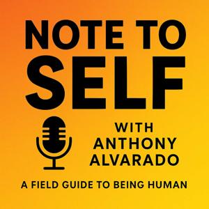 Note To Self with Anthony Alvarado