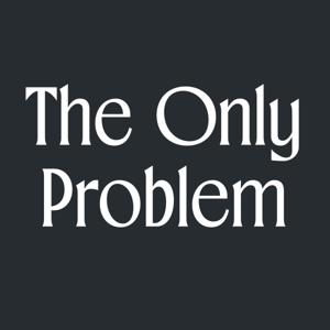 The Only Problem