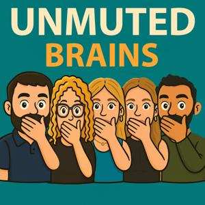 Unmuted Brains